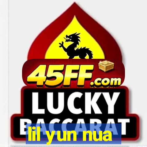 lil yun nua